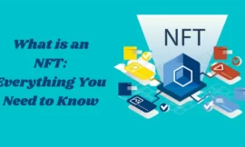 what is an NFT: Everything You Need to Know