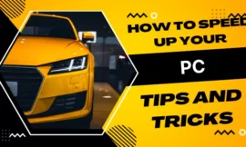 How to speed up your pc: Tips And Tricks