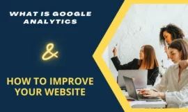 What is Google Analytics and How to improve your website?