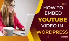 how to embed YouTube video in WordPress: step by step