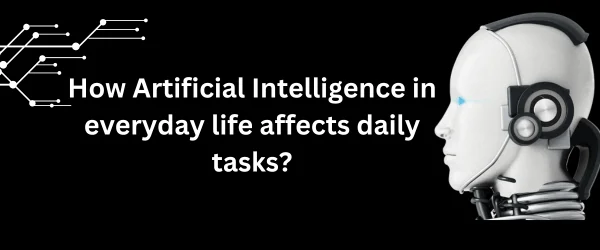 Artificial Intelligence in Everyday Life