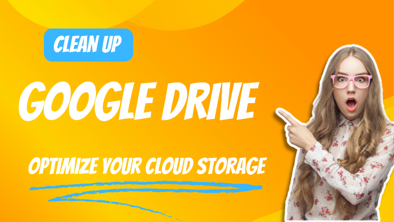 clean-up-google-drive-optimize-your-cloud-storage-perf-4-tech