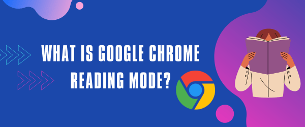 What is google chrome reading mode
