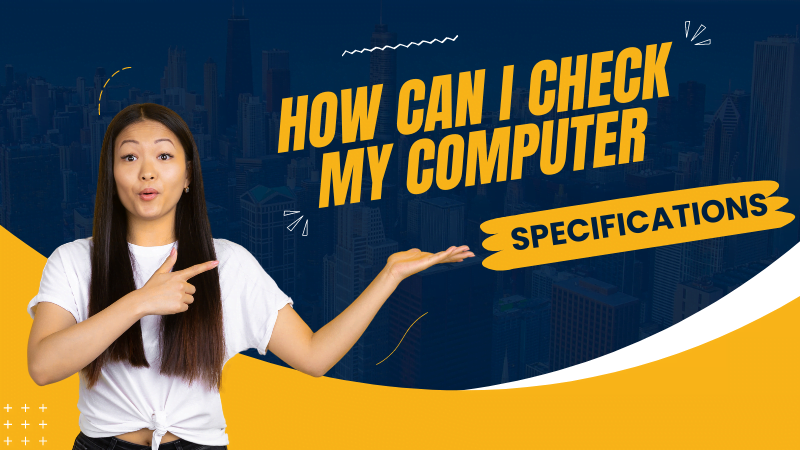 How can i check my computer specifications