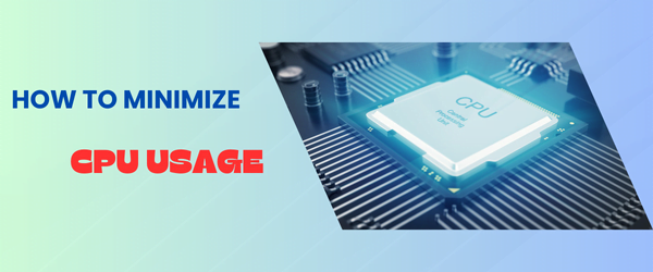how to minimize CPU usage