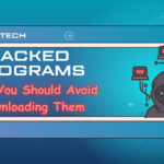 Hacked Programs: Why You Should Avoid Downloading Them